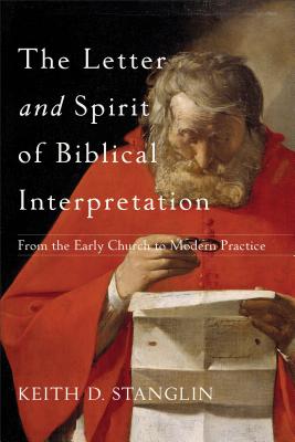 The Letter and Spirit of Biblical Interpretation - From the Early Church to Modern Practice