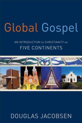 Global Gospel - An Introduction to Christianity on Five Continents