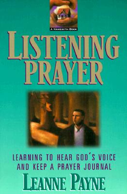 Listening Prayer - Learning to Hear God`s Voice and Keep a Prayer Journal