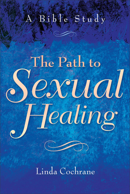 The Path to Sexual Healing - A Bible Study