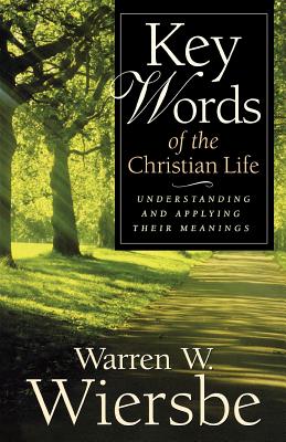 Key Words of the Christian Life - Understanding and Applying Their Meanings