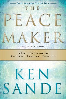 The Peacemaker - A Biblical Guide to Resolving Personal Conflict