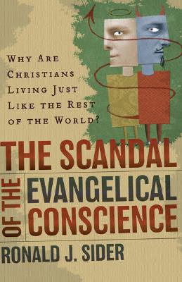 The Scandal of the Evangelical Conscience - Why Are Christians Living Just Like the Rest of the World?