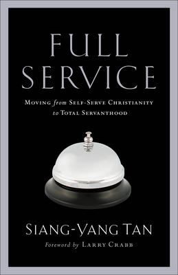 Full Service - Moving from Self-Serve Christianity to Total Servanthood