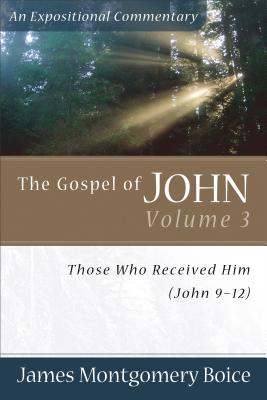 The Gospel of John - Those Who Received Him (John 9-12)