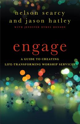 Engage - A Guide to Creating Life-Transforming Worship Services