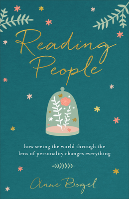 Reading People - How Seeing the World through the Lens of Personality Changes Everything