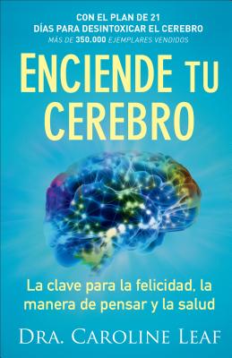 Enciende tu cerebro - La clave para la felicidad, la manera de pensar y la salud