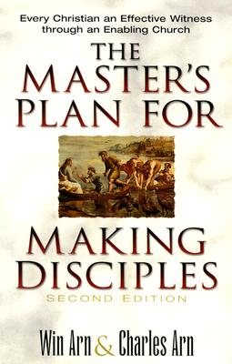 The Master`s Plan for Making Disciples - Every Christian an Effective Witness through an Enabling Church