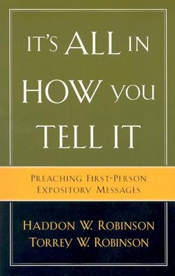 It`s All in How You Tell It – Preaching First–Person Expository Messages