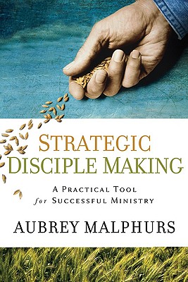 Strategic Disciple Making - A Practical Tool for Successful Ministry