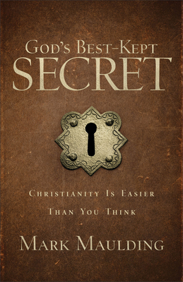 God`s Best-Kept Secret - Christianity Is Easier Than You Think