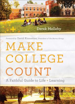 Make College Count - A Faithful Guide to Life and Learning