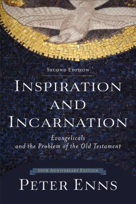 Inspiration and Incarnation - Evangelicals and the Problem of the Old Testament