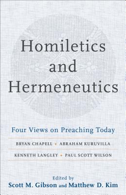 Homiletics and Hermeneutics - Four Views on Preaching Today