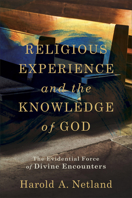 Religious Experience and the Knowledge of God - The Evidential Force of Divine Encounters