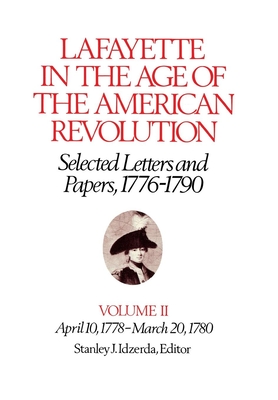 Lafayette in the Age of the American Revolution-Selected Letters and Papers, 1776-1790