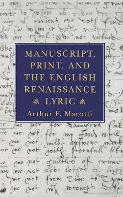 Manuscript, Print, and the English Renaissance Lyric