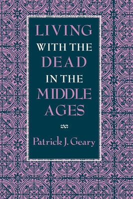 Living with the Dead in the Middle Ages