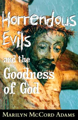 Horrendous Evils and the Goodness of God