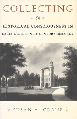 Collecting and Historical Consciousness in Early Nineteenth-Century Germany