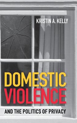 Domestic Violence and the Politics of Privacy