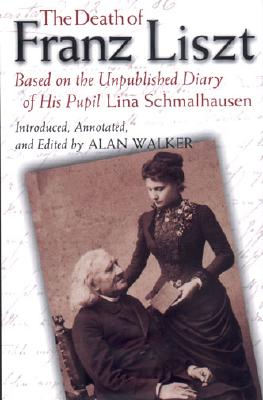 The Death of Franz Liszt Based on the Unpublished Diary of His Pupil Lina Schmalhausen