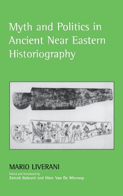 Myth and Politics in Ancient Near Eastern Historiography