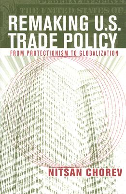 Remaking U.S. Trade Policy