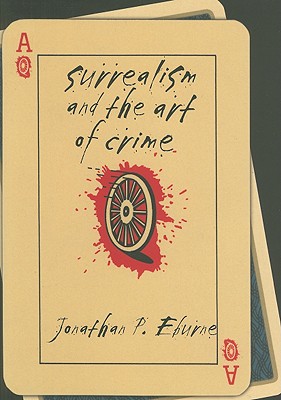 Surrealism and the Art of Crime