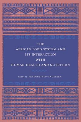 The African Food System and Its Interactions with Human Health and Nutrition