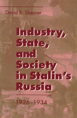 Industry, State, and Society in Stalin's Russia, 1926-1934
