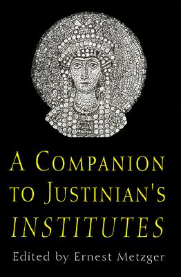 A Companion to Justinian''s "Institutes"