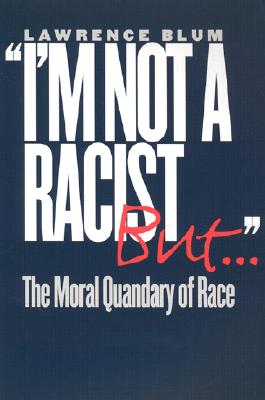 "I'm Not a Racist, But..."