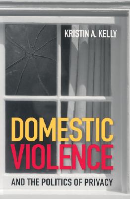 Domestic Violence and the Politics of Privacy