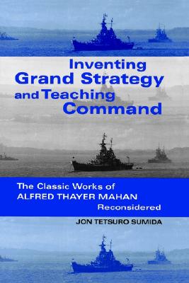 Inventing Grand Strategy and Teaching Command