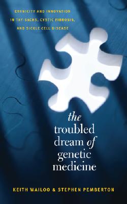 The Troubled Dream of Genetic Medicine