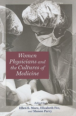 Women Physicians and the Cultures of Medicine