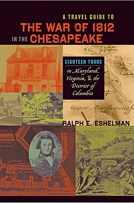 A Travel Guide to the War of 1812 in the Chesapeake