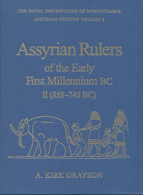 Assyrian Rulers of the Early First Millennium BC II (858-745 BC)