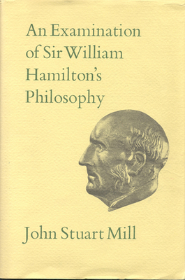 An Examination of Sir William Hamilton's Philosophy