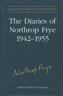 The Diaries of Northrop Frye, 1942-1955