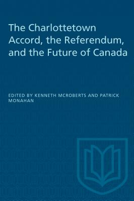 The Charlottetown Accord, the Referendum and the Future of Canada