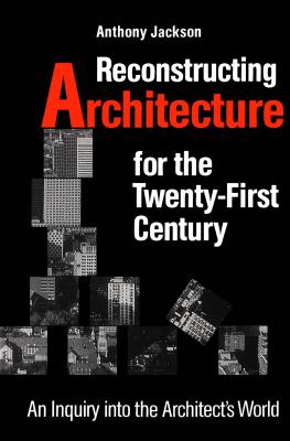 Reconstructing Architecture for the Twenty-first Century