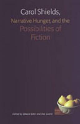 Carol Shields, Narrative Hunger, and the Possibilities of Fiction