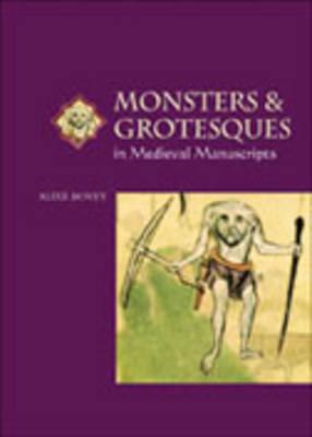 Monsters and Grotesques in Medieval Manuscripts