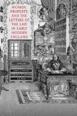 Women, Property, and the Letters of the Law in Early Modern England