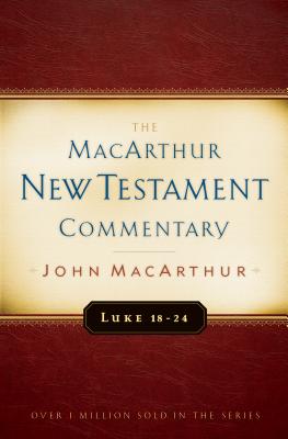 Luke 18-24 Macarthur New Testament Commentary