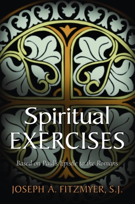Spiritual Exercises Based on Paul''s Epistle to the Romans