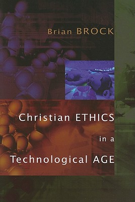 Christian Ethics in a Technological Age